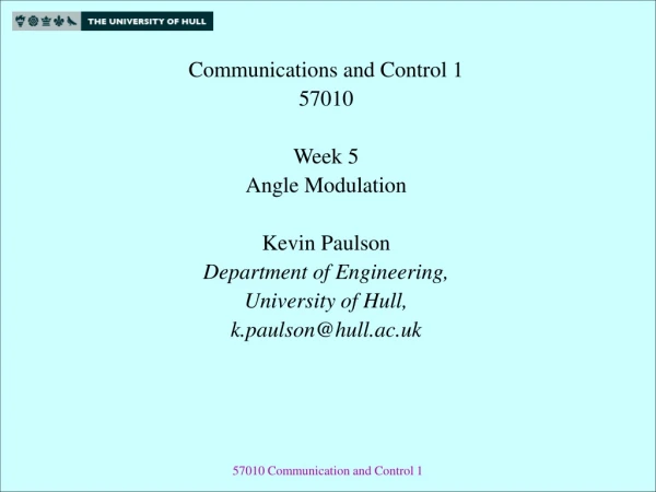 Communications and Control 1 57010 Week 5 Angle Modulation Kevin Paulson