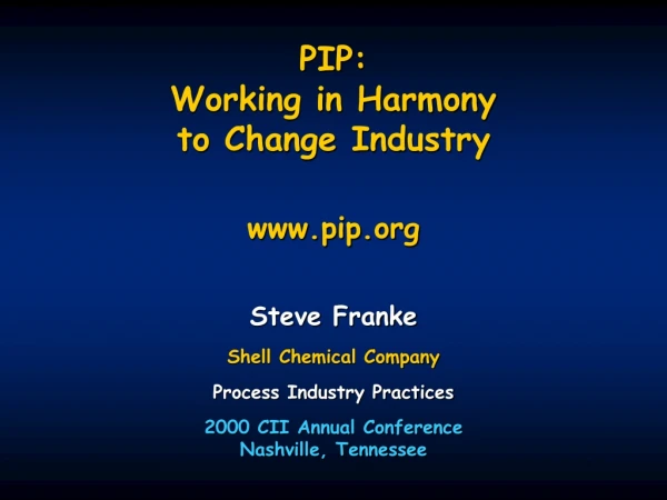 PIP:  Working in Harmony  to Change Industry pip