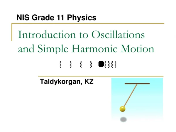 Introduction to Oscillations  and Simple Harmonic Motion