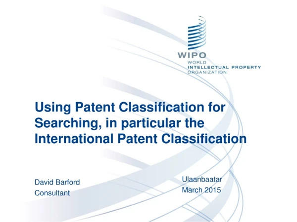Using Patent Classification for Searching, in particular the International Patent Classification