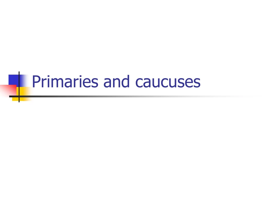 primaries and caucuses