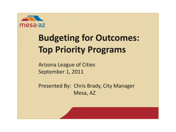Budgeting for Outcomes: Top Priority Programs Arizona  League of  Cities September 1, 2011