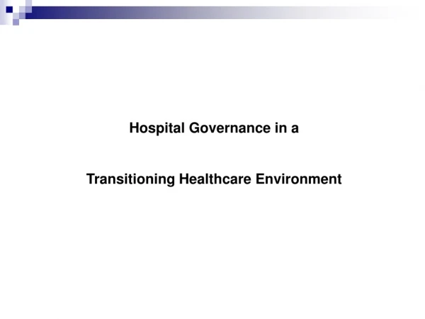 Hospital Governance in a  Transitioning Healthcare Environment