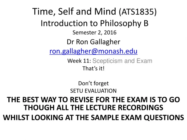 Time, Self and Mind  (ATS1835) Introduction to Philosophy B Semester 2, 2016