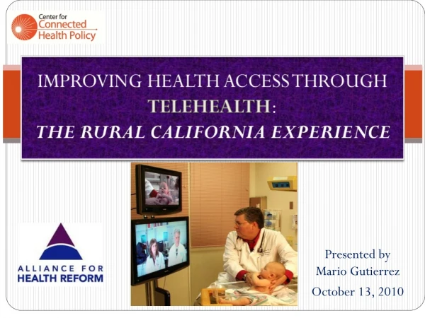 IMPROVING HEALTH ACCESS THROUGH  TELEHEALTH : THE RURAL CALIFORNIA EXPERIENCE