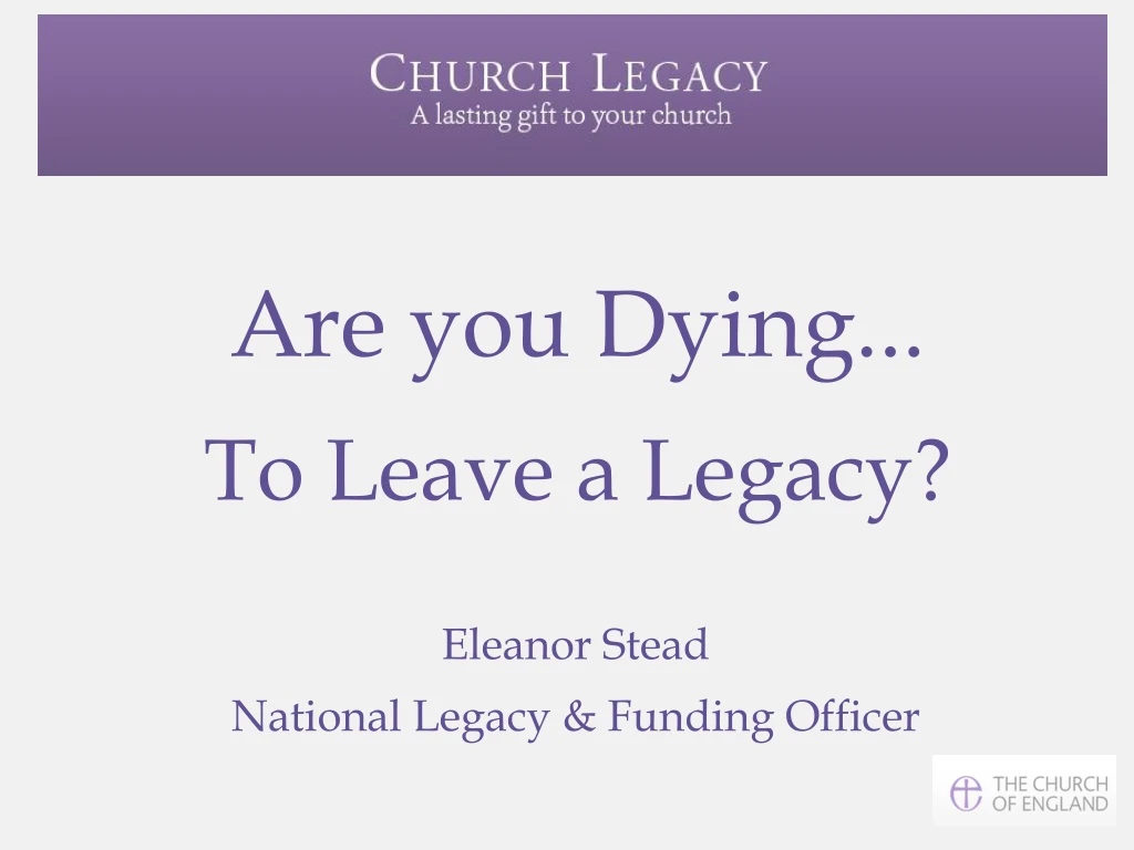 are you dying to leave a legacy