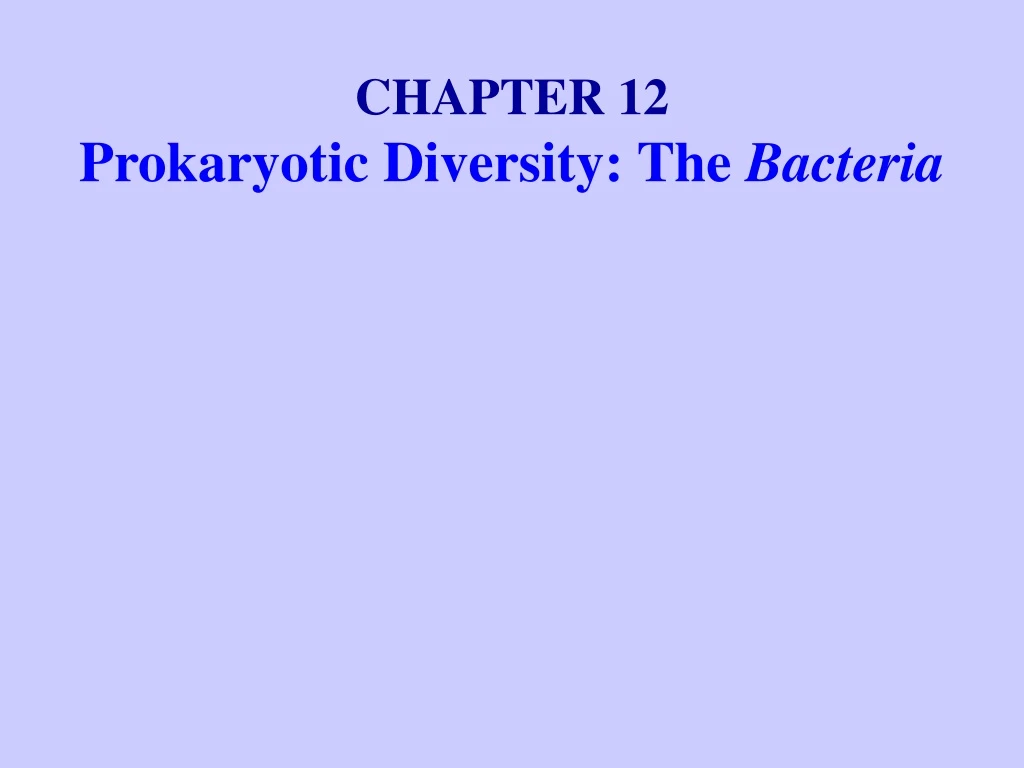 chapter 12 prokaryotic diversity the bacteria