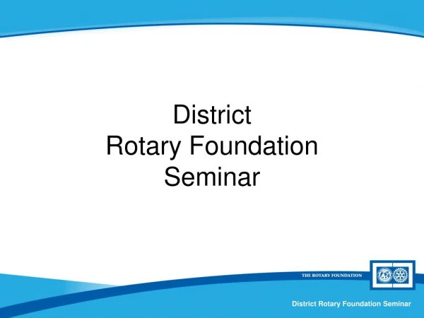 District  Rotary Foundation  Seminar