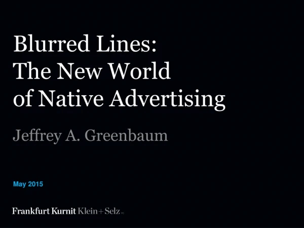 Blurred Lines:  The New World                  of Native Advertising