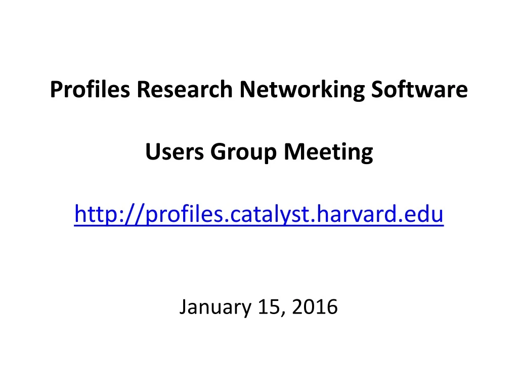 profiles research networking software users group meeting http profiles catalyst harvard edu