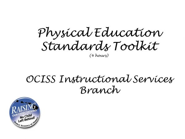 Physical Education Standards Toolkit (4 hours) OCISS Instructional Services Branch