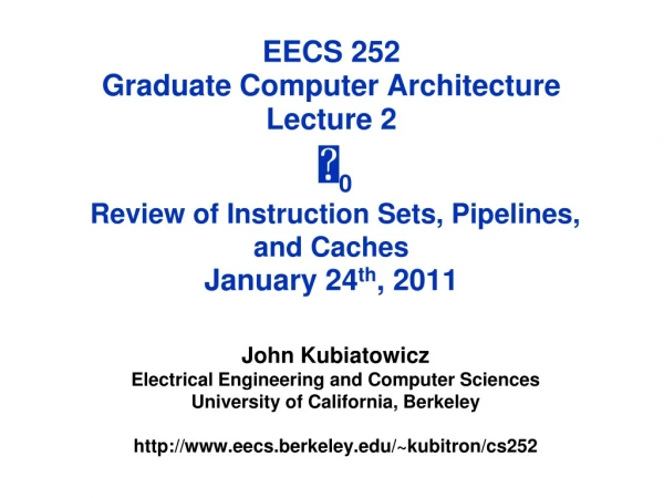 John Kubiatowicz Electrical Engineering and Computer Sciences University of California, Berkeley