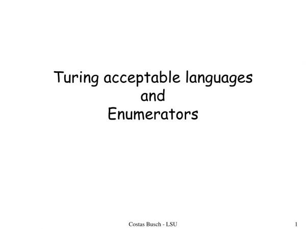Turing acceptable languages  and  Enumerators