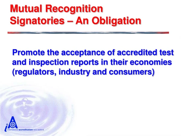 Mutual Recognition Signatories – An Obligation