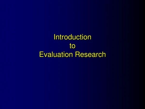 Introduction  to  Evaluation Research