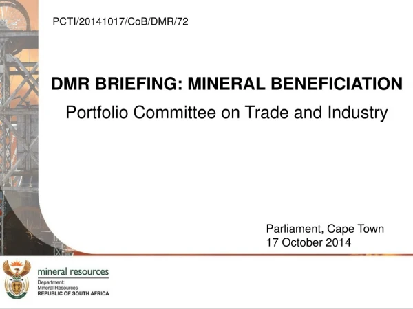 DMR BRIEFING: MINERAL BENEFICIATION Portfolio Committee on Trade and Industry