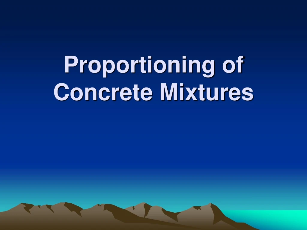 proportioning of concrete mixtures