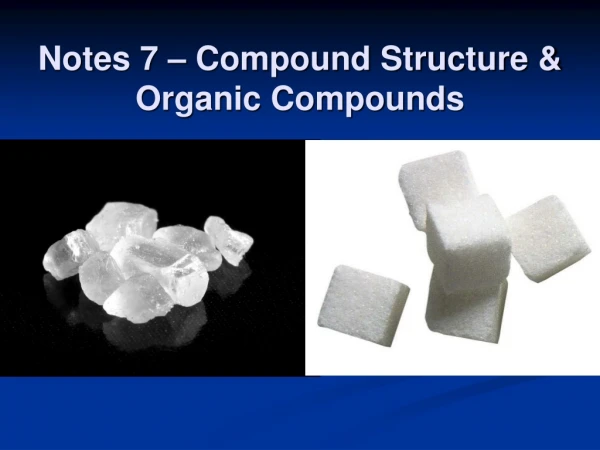 Notes 7 – Compound Structure &amp; Organic Compounds