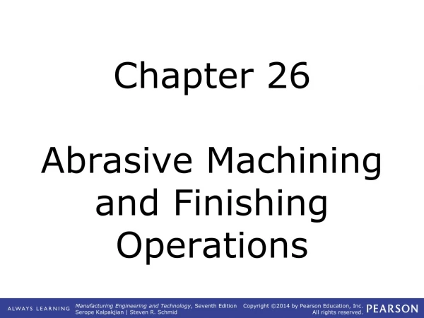Chapter 26 Abrasive Machining and Finishing Operations
