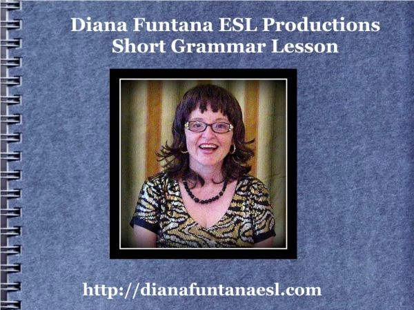 Diana Funtana ESL Productions Short Grammar Lesson