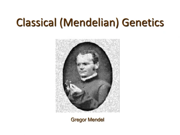 Classical (Mendelian) Genetics