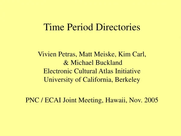 Time Period Directories Vivien Petras, Matt Meiske, Kim Carl,  &amp; Michael Buckland