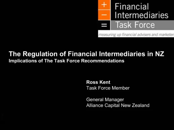 The Regulation of Financial Intermediaries in NZ Implications of The Task Force Recommendations