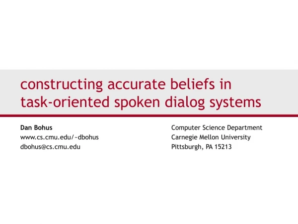 constructing accurate beliefs in  task-oriented spoken dialog systems
