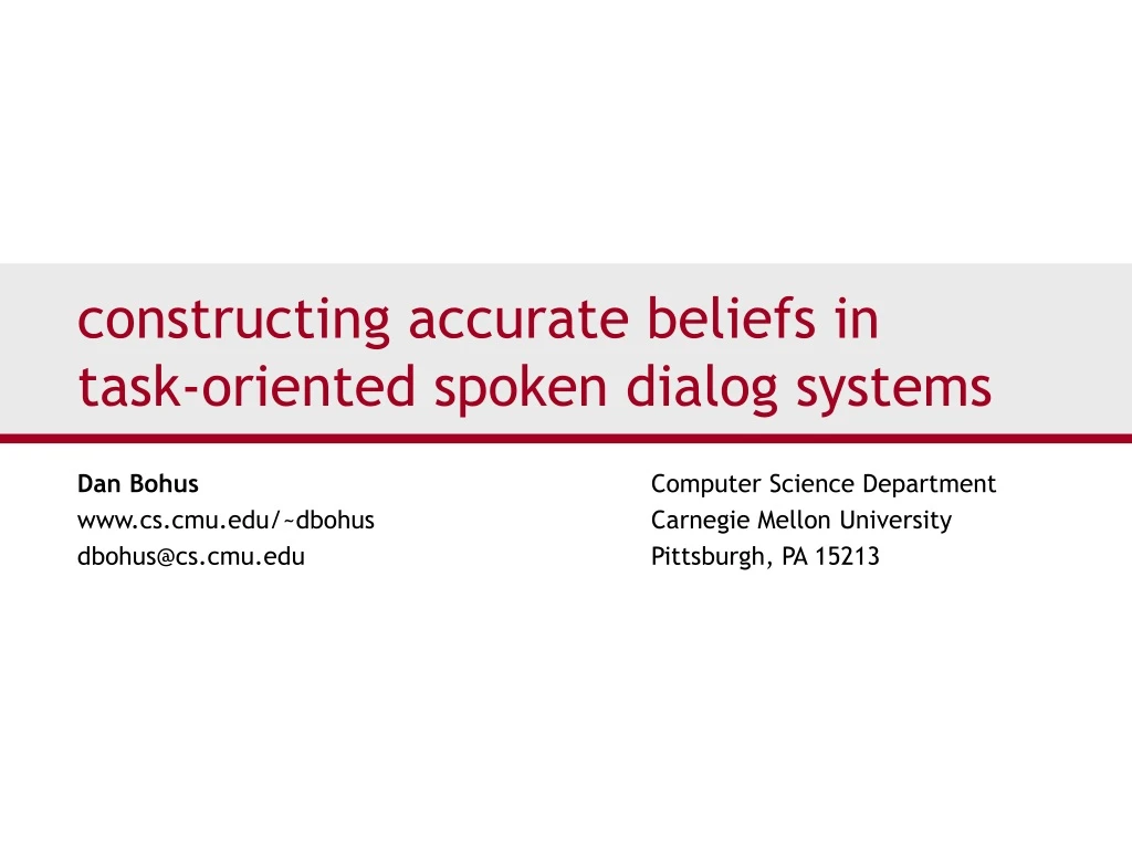 constructing accurate beliefs in task oriented spoken dialog systems