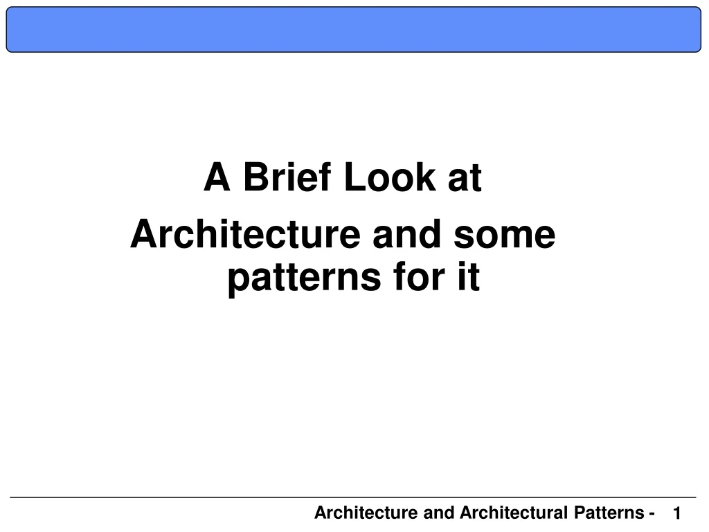 a brief look at architecture and some patterns