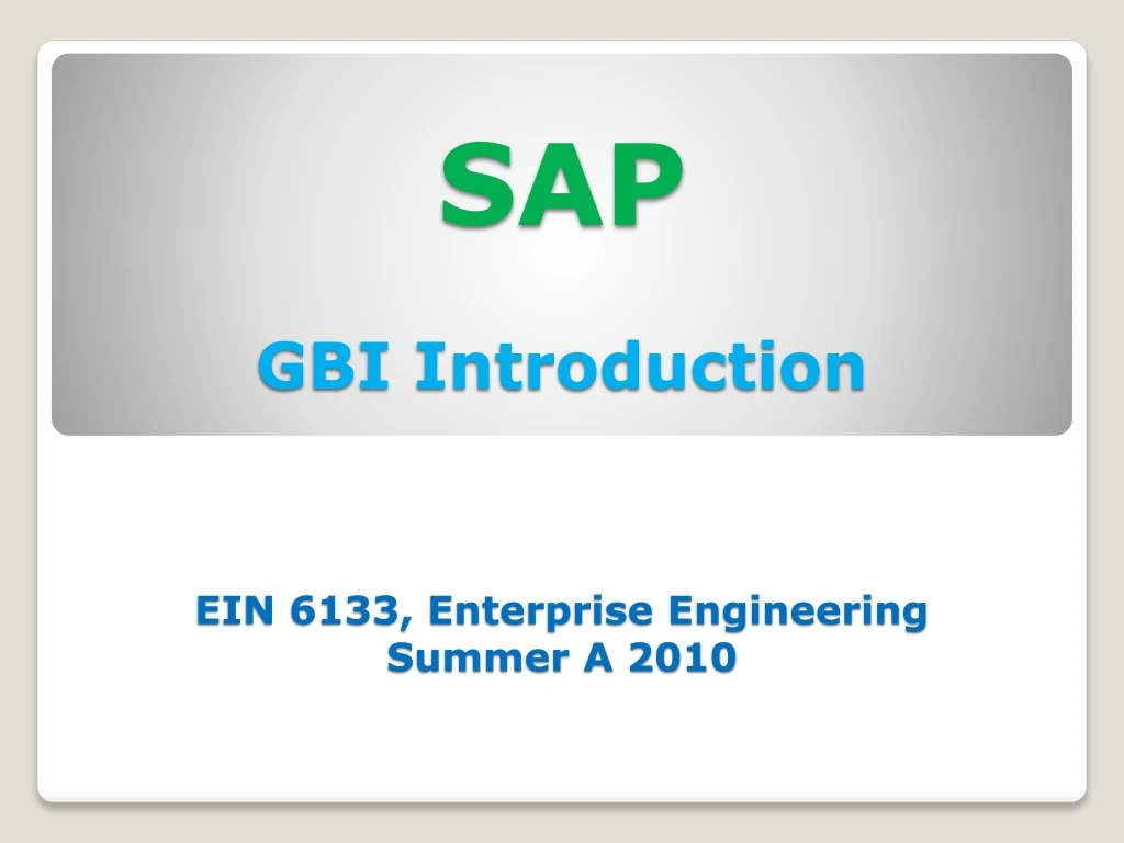 sap gbi introduction ein 6133 enterprise engineering summer a 2010