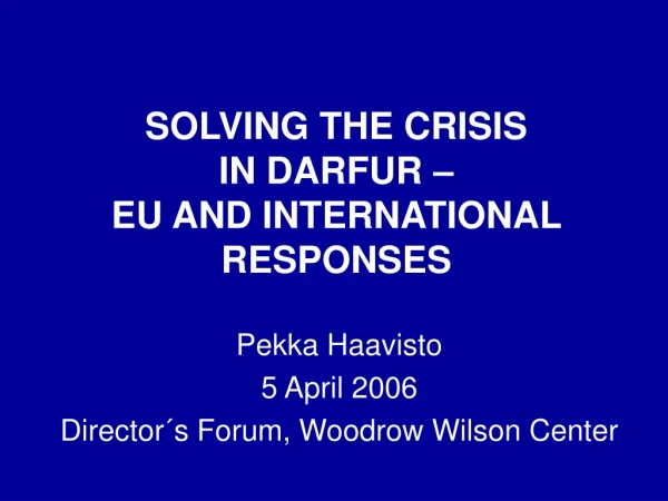 SOLVING THE CRISIS IN DARFUR – EU AND INTERNATIONAL RESPONSES