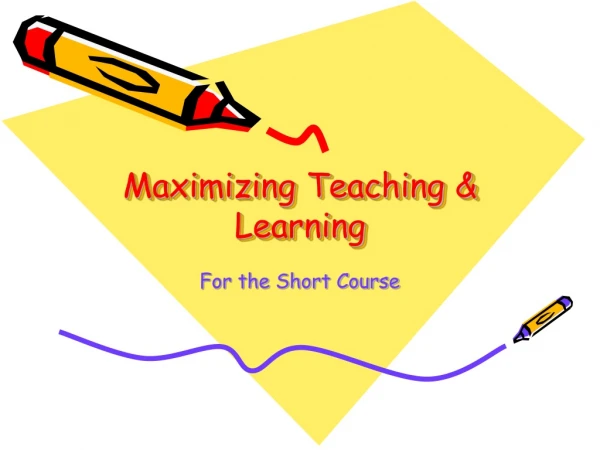 Maximizing Teaching &amp; Learning