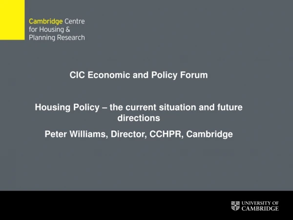 CIC Economic and Policy Forum Housing Policy – the current situation and future directions