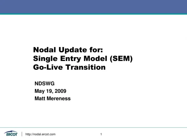 Nodal Update for: Single Entry Model (SEM) Go-Live Transition