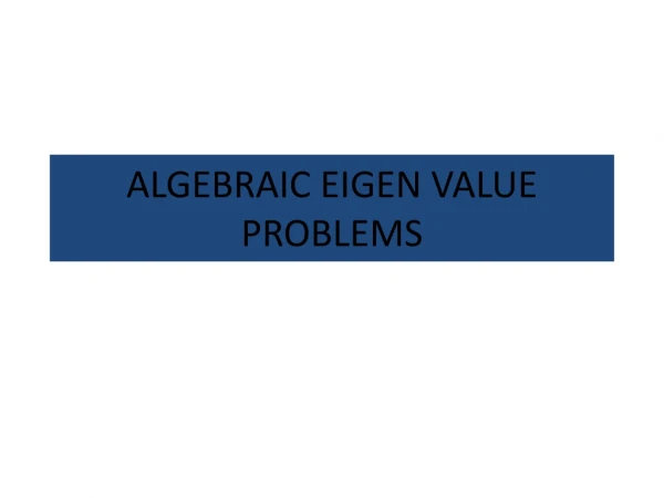 ALGEBRAIC EIGEN VALUE PROBLEMS