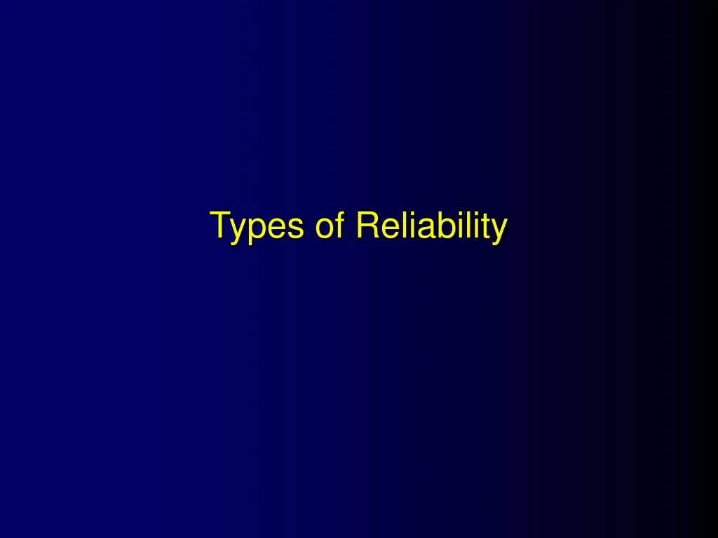 types of reliability