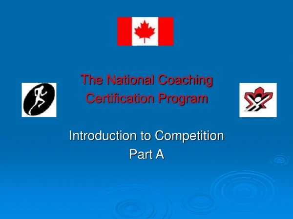 The National Coaching  Certification Program Introduction to Competition Part A