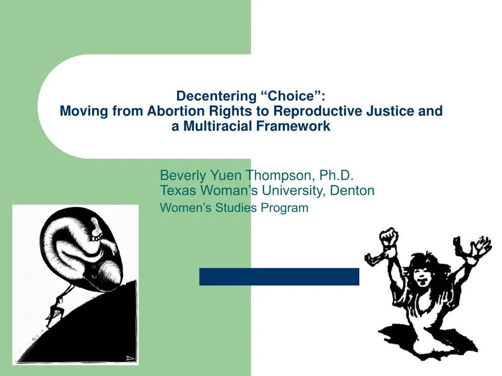 decentering choice moving from abortion rights to reproductive justice and a multiracial framework