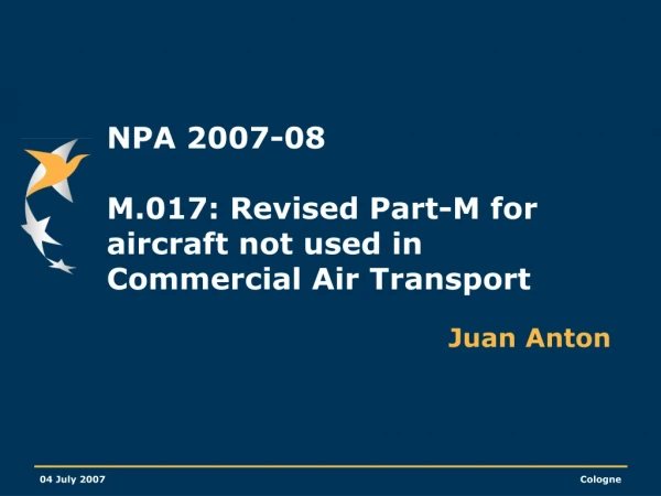 NPA 2007-08 M.017: Revised Part-M for aircraft not used in Commercial Air Transport