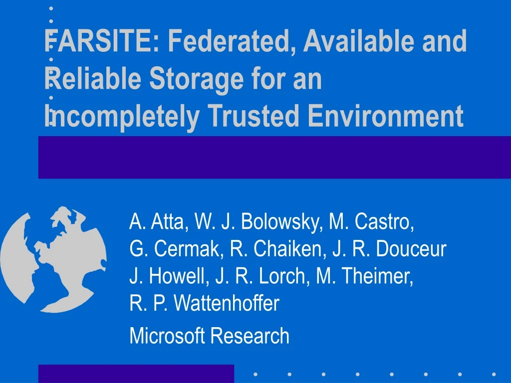 farsite federated available and reliable storage for an incompletely trusted environment