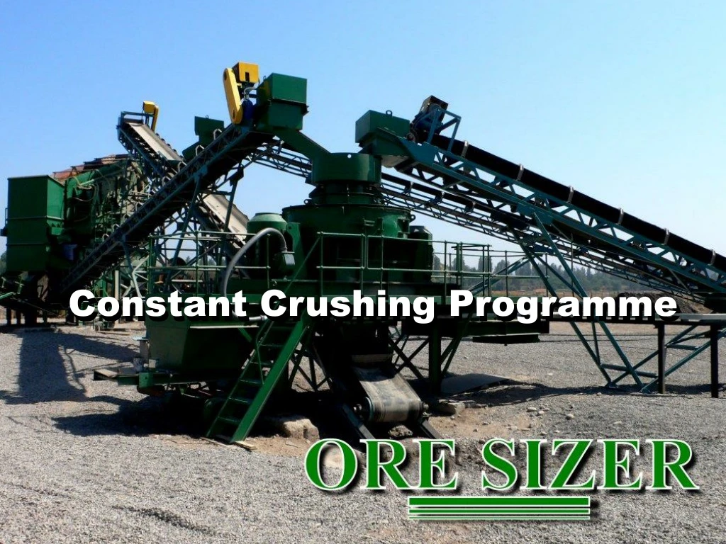 constant crushing programme