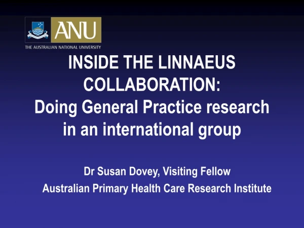 INSIDE THE LINNAEUS COLLABORATION : Doing General Practice research in an international group