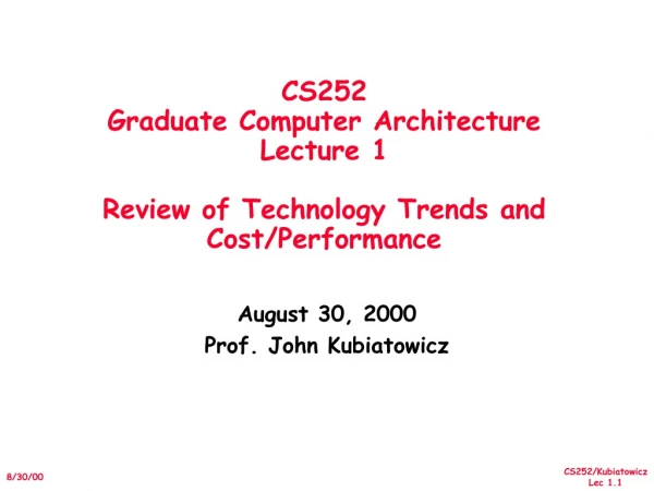 CS252 Graduate Computer Architecture Lecture 1 Review of Technology Trends and Cost/Performance