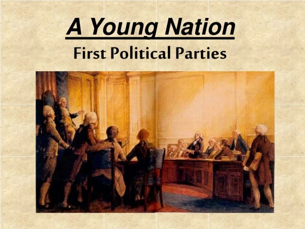 A Young Nation First Political Parties
