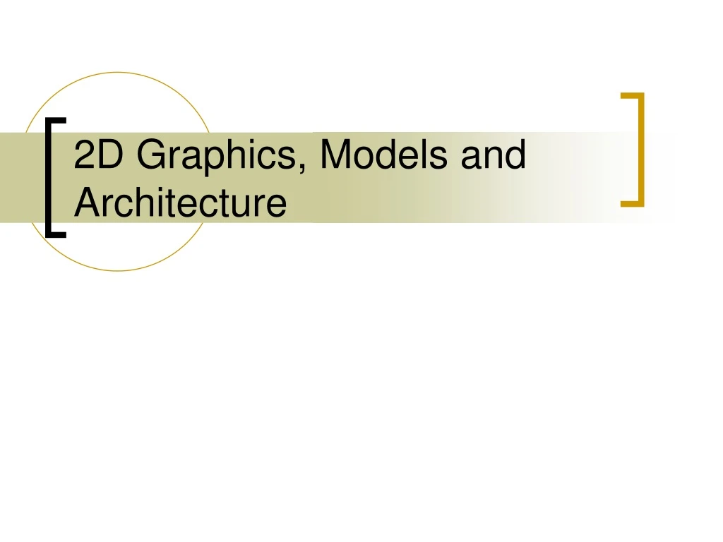 2d graphics models and architecture