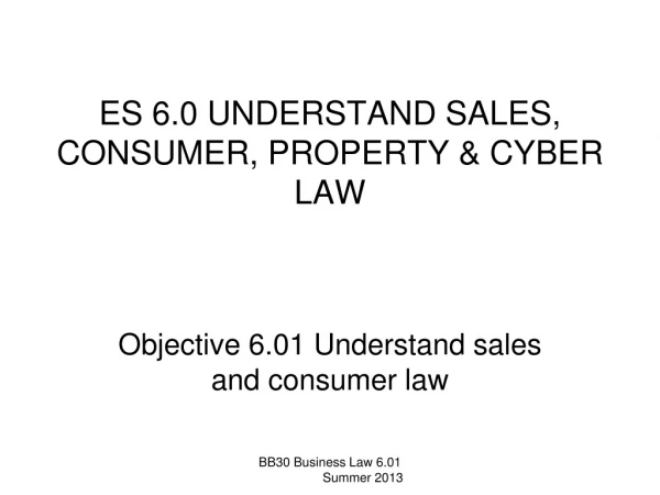 ES 6.0 UNDERSTAND SALES, CONSUMER, PROPERTY &amp; CYBER LAW
