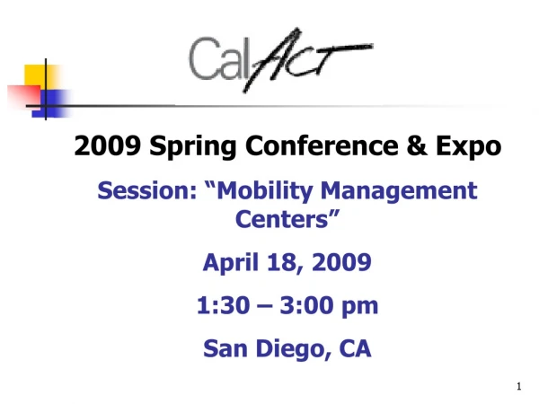 2009 Spring Conference &amp; Expo Session: “Mobility Management Centers” April 18, 2009
