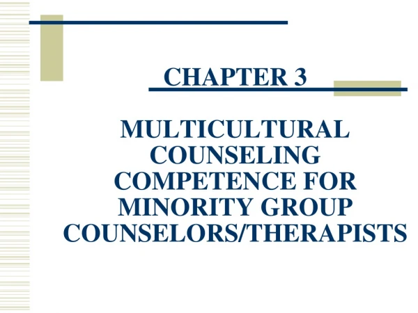 CHAPTER 3 MULTICULTURAL COUNSELING COMPETENCE FOR MINORITY GROUP COUNSELORS/THERAPISTS