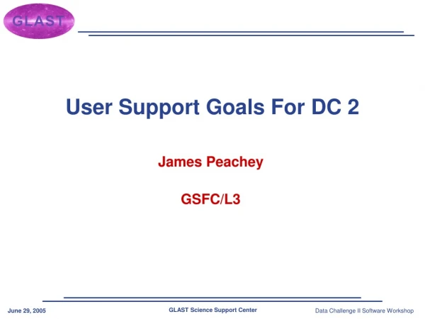 User Support Goals For DC 2